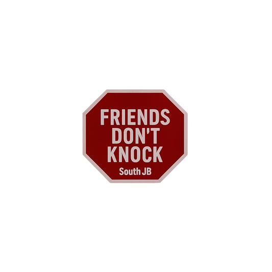 “Friends Don’t Knock” - 10 Pack - South JB - Stop Sign Sticker